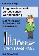 Prognose-Almanach der deutschen Wahlforschung edito da Books on Demand