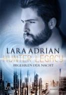 Hunter Legacy - Begehren der Nacht di Lara Adrian edito da LYX