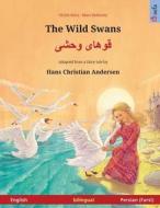 The Wild Swans - Khoo'håye Wahshee. Bilingual Children's Book Adapted from a Fairy Tale by Hans Christian Andersen (English - Persian/Farsi/Dari) di Ulrich Renz edito da Sefa