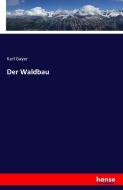 Der Waldbau di Karl Gayer edito da hansebooks