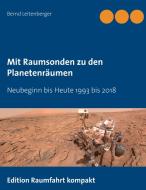 Mit Raumsonden zu den Planetenräumen di Bernd Leitenberger edito da Books on Demand