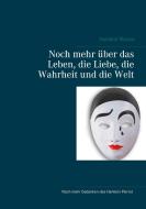 Noch mehr über das Leben, die Liebe, die Wahrheit und die Welt di Harlekin Pierrot edito da Books on Demand