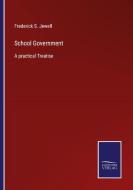 School Government di Frederick S. Jewell edito da Salzwasser-Verlag