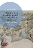 Who is who en Guadeloupe 1794 - 1802, civils et militaires di Sandra Willendorf edito da Books on Demand