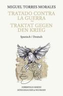 Tratado contra la guerra -  Traktat gegen den Krieg di Miguel Torres Morales edito da Königshausen & Neumann