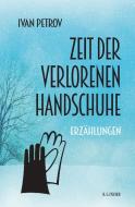 Zeit der verlorenen Handschuhe di Ivan Petrov edito da R.G.Fischer Verlag GmbH