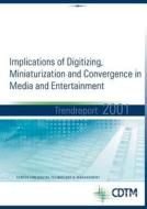 Implication Of Digitizing, Miniaturization And Convercence In Media And Entertainment - Trendreport 2001 edito da Books On Demand