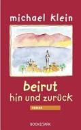 Beirut, Hin Und Zur Ck di Michael Klein edito da Books on Demand