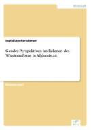 Gender-perspektiven Im Rahmen Des Wiederaufbaus In Afghanistan di Ingrid Leonhartsberger edito da Diplom.de