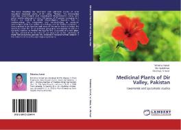 Medicinal Plants of Dir Valley, Pakistan di Tehmina Asmat, Mir Ajab Khan, Mushtaq Ahmad edito da LAP Lambert Academic Publishing