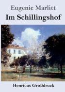 Im Schillingshof (Großdruck) di Eugenie Marlitt edito da Henricus
