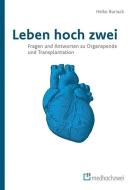 Leben hoch zwei - Fragen und Antworten zu Organspende und Transplantation di Burrack Heiko edito da medhochzwei Verlag