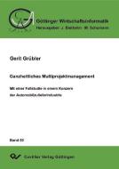 Ganzheitliches Multiprojektmanagement di Gerit Grübler edito da Cuvillier Verlag