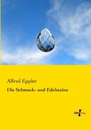 Die Schmuck- und Edelsteine di Alfred Eppler edito da Vero Verlag
