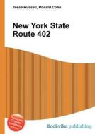 New York State Route 402 di Jesse Russell, Ronald Cohn edito da Book On Demand Ltd.