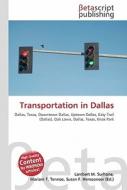 Transportation in Dallas di Lambert M. Surhone, Miriam T. Timpledon, Susan F. Marseken edito da Betascript Publishing