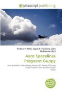 Aero Spacelines Pregnant Guppy edito da Betascript Publishing