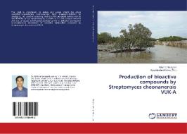 Production of bioactive compounds by Streptomyces cheonanensis VUK-A di Krishna Naragani edito da LAP Lambert Academic Publishing