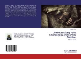 Communicating Food Emergencies and Famine Disasters di Tirivanhu Juru edito da LAP Lambert Academic Publishing