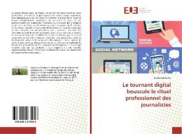 Le tournant digital bouscule le rituel professionnel des journalistes di Brahim Mokhliss edito da Editions universitaires europeennes EUE