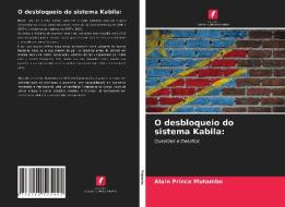 O Desbloqueio Do Sistema Kabila di Mutombo Alain Prince Mutombo edito da KS OmniScriptum Publishing