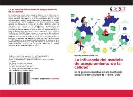 La influencia del modelo de aseguramiento de la calidad di Ricardo Martín Gómez Arce edito da Editorial Académica Española