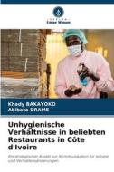 Unhygienische Verhältnisse in beliebten Restaurants in Côte d'Ivoire di Khady Bakayoko, Abibata Drame edito da Verlag Unser Wissen