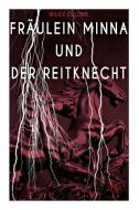 Fr Ulein Minna Und Der Reitknecht di Wilkie Collins edito da E-artnow