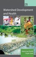 Watershed Development and Health: Study of Child Nutrition in Rural Semi-Arid Region di Apoorvaa Pandit, Dipak Zade edito da RAWAT PUBN