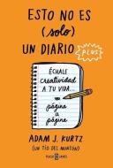 Esto No Es (Solo) Un Diario Plus / 1 Page at a Time: A Daily Creative Companion di Adam J. Kurtz edito da PLAZA JANES