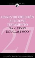 Una Introduccion Al Nuevo Testamento di Carson D. A. Carson edito da Clie