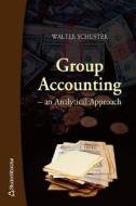 Group Accounting di Walter Schuster edito da Studentlitteratur AB
