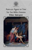 Pericles, Prince of Tyre & The Two Noble Kinsmen di William Shakespeare edito da Throne Classics