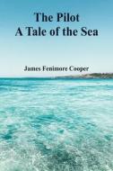 The Pilot: A Tale of the Sea di James Fenimore Cooper edito da VIJ BOOKS INDIA