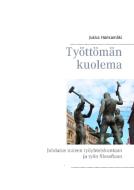 Työttömän kuolema di Jukka Hankamäki edito da Books on Demand