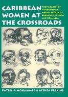 Caribbean Women at the Crossroads di Patricia Mohammed, Althea Perkins edito da University of the West Indies Press