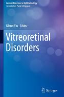 Vitreoretinal Disorders di Glenn Yiu edito da Springer