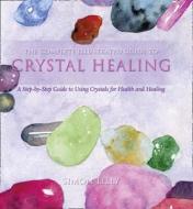 The Complete Illustrated Guide To - Crystal Healing di Simon Lilly edito da HarperCollins Publishers