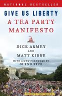 Give Us Liberty: A Tea Party Manifesto di Dick Armey, Matt Kibbe edito da HARPERCOLLINS