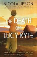 The Death of Lucy Kyte: A New Mystery Featuring Josephine Tey di Nicola Upson edito da BOURBON STREET BOOKS