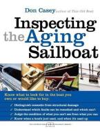 Inspecting the Aging Sailboat di Don Casey edito da McGraw-Hill Education - Europe