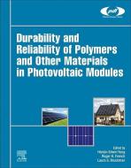 Durability and Reliability of Polymers and Other Materials in Photovoltaic Modules edito da WILLIAM ANDREW INC