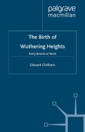 The Birth of Wuthering Heights di Edward Chitham edito da Palgrave Macmillan