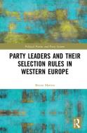 Party Leaders And Their Selection Rules In Western Europe di Bruno Marino edito da Taylor & Francis Ltd
