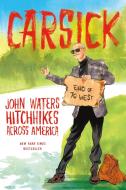 Carsick: John Waters Hitchhikes Across America di John Waters edito da FARRAR STRAUSS & GIROUX