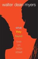 What They Found: Love on 145th Street di Walter Dean Myers edito da WENDY LAMB BOOKS