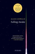 Falling Awake: Poems di Alice Oswald edito da W W NORTON & CO