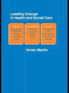 Leading Change in Health and Social Care di Vivien Martin edito da Routledge