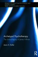 Archetypal Psychotherapy di Jason A. (PhD in Clinical Psychology from Pacifica Graduate Institute Butler edito da Taylor & Francis Ltd