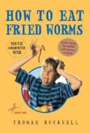 How to Eat Fried Worms di Thomas Rockwell edito da Yearling Books